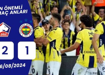 Lille - Fenerbahçe Önemli Dakikalar